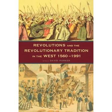 Revolutions and the Revolutionary Tradition: In the West 1560-1991