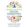 Understanding Digital Marketing: The principles of digital marketing explained simply and practically
