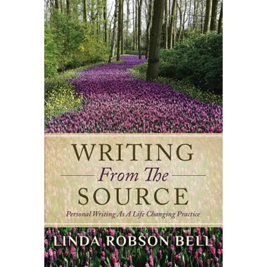 Writing From The Source: Personal Writing as a Life Changing Practice