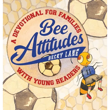 Bee Attitudes: A Devotional for Families with Young Readers