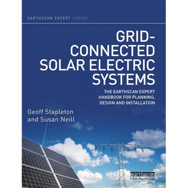 Grid-connected Solar Electric Systems: The Earthscan Expert Handbook for Planning, Design and Installation