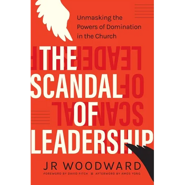 The Scandal of Leadership: Unmasking the Powers of Domination in the Church