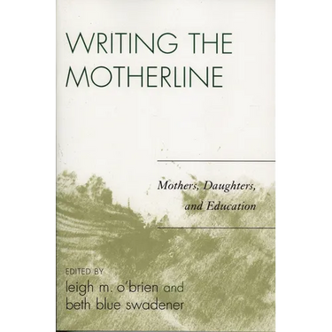 Writing the Motherline: Mothers, Daughters, and Education