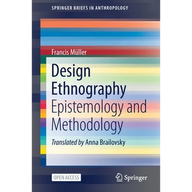 Design Ethnography: Epistemology and Methodology
