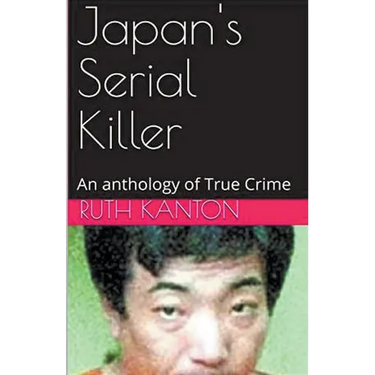 Japan's Serial Killer An Anthology of True Crime
