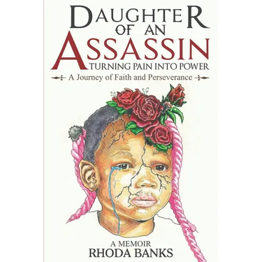 DAUGHTER of an ASSASSIN TURNING PAIN into POWER: a JOURNEY of FAITH and PERSEVERANCE: A Memoir