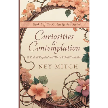 Curiosities & Contemplation: A Pride & Prejudice North & South Variation