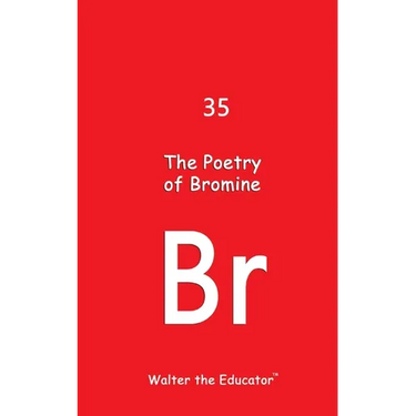 The Poetry of Bromine