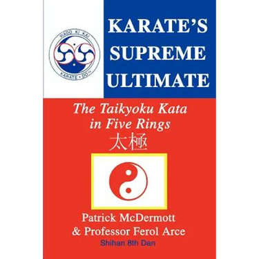 Karate's Supreme Ultimate: The Taikyoku Kata in Five Rings