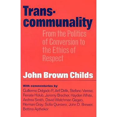Transcommunality: From the Politics of Conversion to the Ethics of Respect