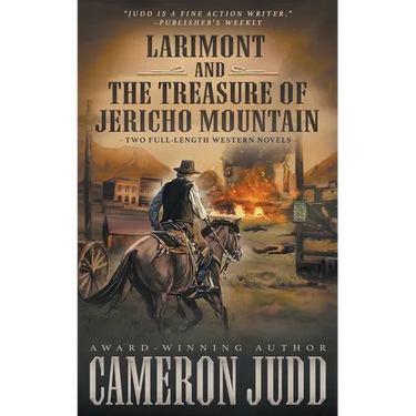 Larimont and The Treasure of Jericho Mountain: Two Full Length Western Novels