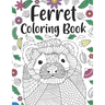 Ferret Coloring Book: A Cute Adult Coloring Books for Ferret Owner, Best Gift for Ferret Lovers