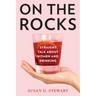 On the Rocks: Straight Talk about Women and Drinking
