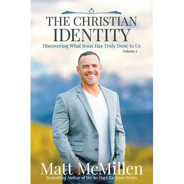 The Christian Identity, Volume 2: Discovering What Jesus Has Truly Done to Us