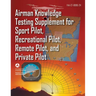 Airman Knowledge Testing Supplement for Sport Pilot, Recreational Pilot, Remote Pilot, and Private Pilot (Faa-Ct-8080-2h)