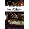Stress SOULutions: Finding Your Peace and Calm