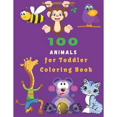 100 Animals For Toddler Coloring Book: Easy Educational Coloring Pages of Animal for Boys & Girls, Little Kids, Preschool and Kindergarten