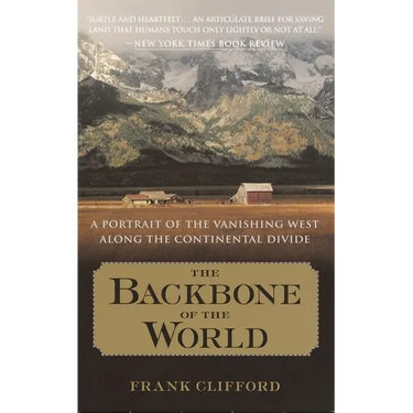 The Backbone of the World: A Portrait of the Vanishing West Along the Continental Divide