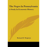 The Negro In Pennsylvania: A Study In Economic History