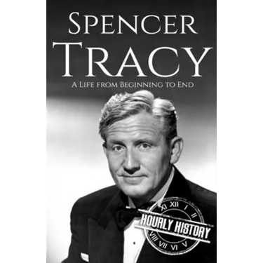 Spencer Tracy: A Life from Beginning to End