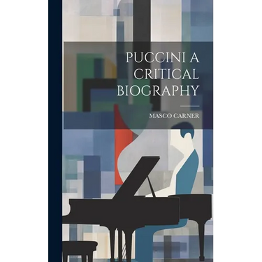 Puccini a Critical Biography