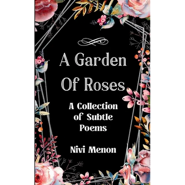 A Garden of Roses A Collection of Subtle Poems