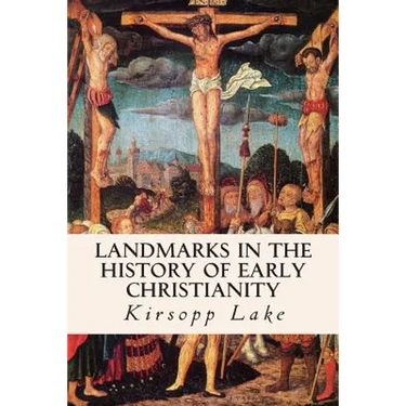Landmarks in the History of Early Christianity