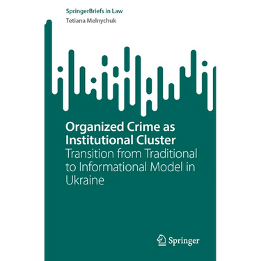 Organized Crime as Institutional Cluster: Transition from Traditional to Informational Model in Ukraine