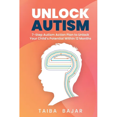 Unlock Autism: 7-Step Autism Action Plan to Unlock Your Child's Potential Within 12 Months