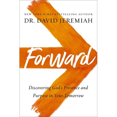 Forward: Discovering God's Presence and Purpose in Your Tomorrow
