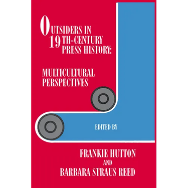 Outsiders in 19th-Century Press History: Multicultural Perspectives