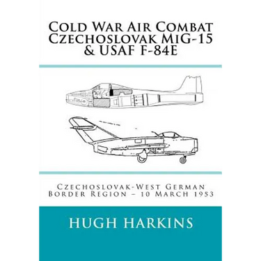 Cold War Air Combat, Czechoslovak MiG-15 & USAF F-84E: West German-Czechoslovak border Region, 10 March 1953