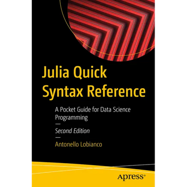 Julia Quick Syntax Reference: A Pocket Guide for Data Science Programming