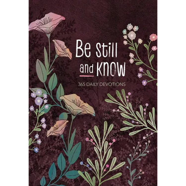 Be Still and Know: 365 Daily Devotions