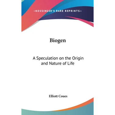 Biogen: A Speculation on the Origin and Nature of Life