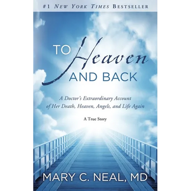 To Heaven and Back: A Doctor's Extraordinary Account of Her Death, Heaven, Angels, and Life Again: A True Story