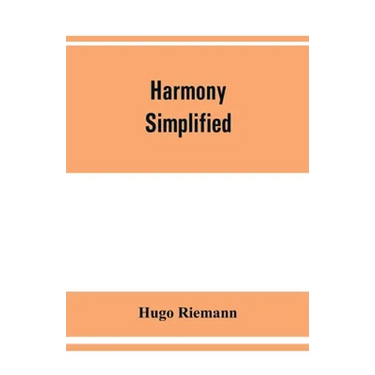 Harmony simplified: or, The theory of the tonal functions of chords