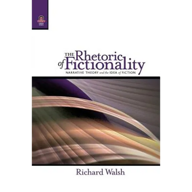 The Rhetoric of Fictionality: Narrative Theory and the Idea of Fiction