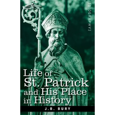 Life of St. Patrick and His Place in History