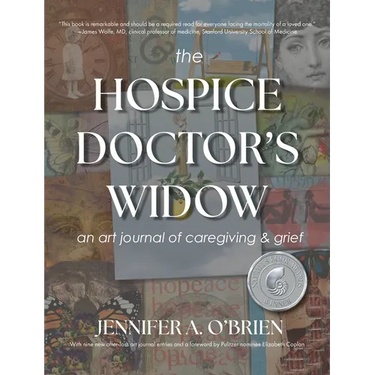 The Hospice Doctor's Widow: An Art Journal of Caregiving and Grief