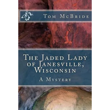 The Jaded Lady of Janesville, Wisconsin: A Mystery