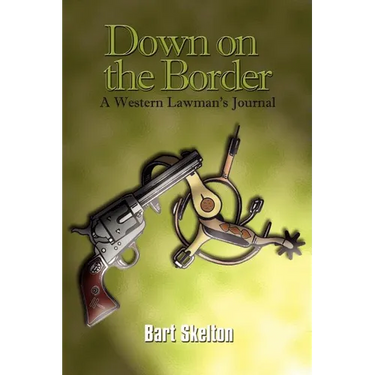 Down on the Border: A Western Lawman's Journal