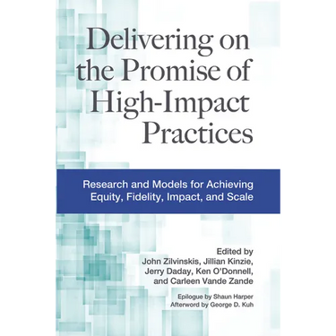 Delivering on the Promise of High-Impact Practices: Research and Models for Achieving Equity, Fidelity, Impact, and Scale