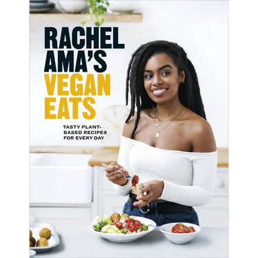 Rachel Ama's Vegan Eats: Tasty Plant-Based Recipes for Every Day