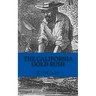 The California Gold Rush: A History Just For Kids