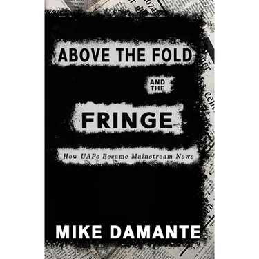 Above the Fold and the Fringe: How UAPs Became Mainstream News