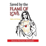 Saved by the Flame of Love: Alpha and Omega