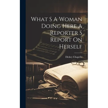 What S A Woman Doing Here A Reporter S Report On Herself
