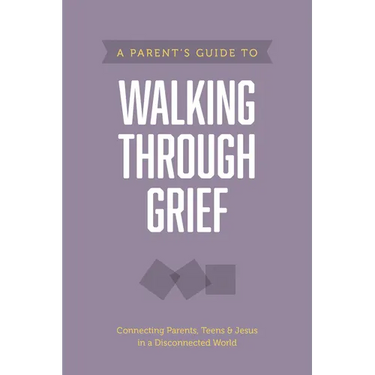 A Parent's Guide to Walking Through Grief