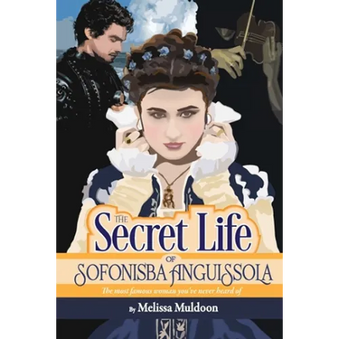 The Secret Life of Sofonisba Anguissola